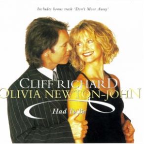 Download track Had To Be (Album Version) Olivia Newton - John, Cliff Richard