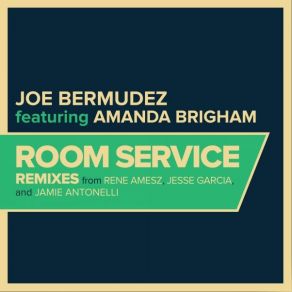 Download track Room Service (Radio Edit) Joe BermudezAmanda Brigham