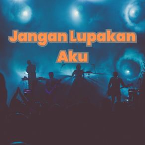 Download track Jangan Lupakan Aku Sarief Misruna