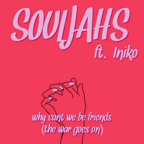 Download track Why Cant We Be Friends (The War Goes On) Souljahs