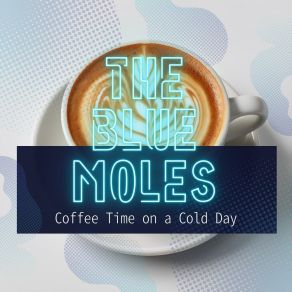 Download track Nice Whispers In The Cafe The Blue Moles