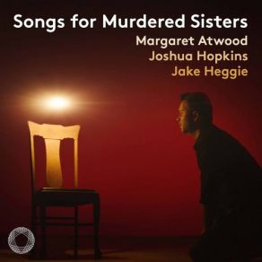 Download track Heggie Songs For Murdered Sisters (Version For Voice & Piano) No. 8, Coda (Song) Jake Heggie, Hopkins Joshua