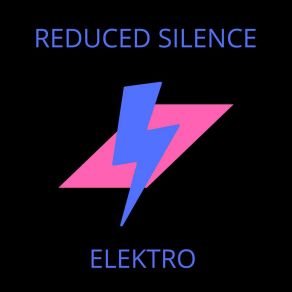 Download track E. L. E. K. T. R. O ReDuCeD SiLeNcE