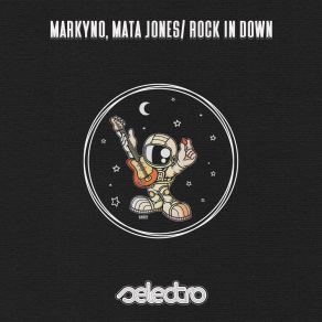 Download track Rock In Down (Markyno, Mata Jones's Acid Mix) Mata JonesMarkyño