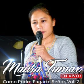 Download track Necesito Yo De Tu Presencia Maura Tumax