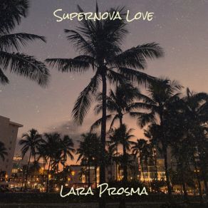 Download track Supernova Love Lara Prosma