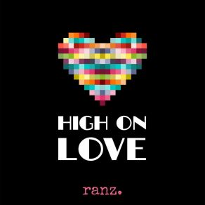 Download track High On Love Ranz