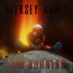 Download track I Am Burning Aleksey Kraft