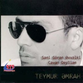 Download track Sen Gören Evvelki Cavan Deyilem Teymur Emrah