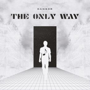 Download track The Only Way - Extended Dang3r