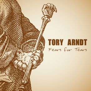 Download track Fears For Tears Tory Arndt