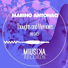 Download track Thoughts And Memories (Gigi Marini Remix) Marino Antonaci