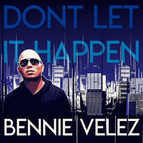 Download track Don't Let It Happen (Remix) Bennie VelezNicki Daniels