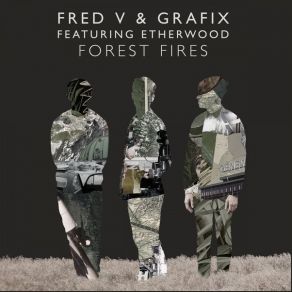 Download track Forest Fires (Etherwood Remix) Fred V, Grafix, Etherwood