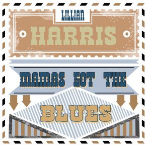 Download track Mama's Got The Blues Lillian Harris