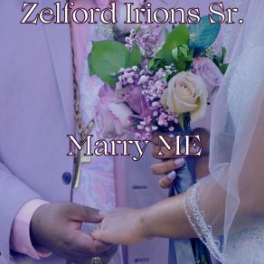 Download track Marry Me ZELFORD IRIONS SR