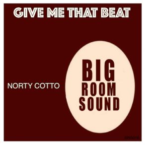 Download track Give Me That Beat Norty Cotto