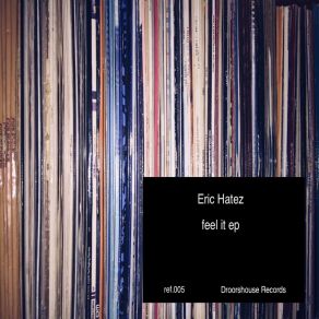 Download track Feel It Ep Eric Hatez