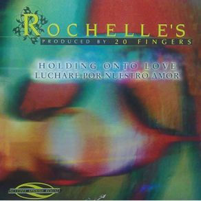 Download track Holding Onto Love (Luchare Por Nuestro Amor) (Club Remix) Rochelle