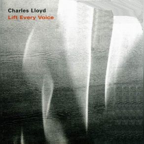 Download track Lift Every Voice And Sing CHARLES LLOYD