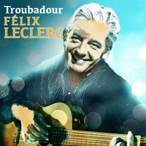 Download track La Mer N'est Pas La Mer Félix Leclerc