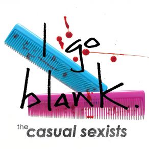 Download track I Go Blank The Casual Sexists