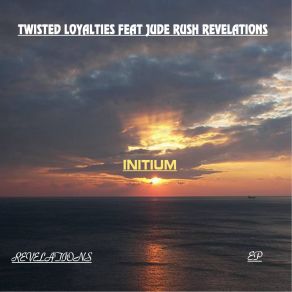 Download track Revelations (Original Mix) Twisted Loyalties, Jude Rush