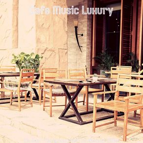 Download track Background For Relaxing Cafes Cafe Music Luxury