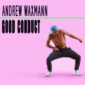 Download track Good Conduct (The Waxmann Code Mix) Andrew Waxmann