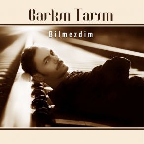 Download track Bilmezdim Barkın Tarım