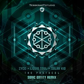 Download track The Protocol (Sonic Entity Remix) Liquid Soul, Zyce, Solar Kid