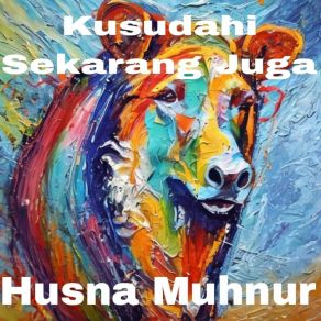 Download track Kusudahi Sekarang Juga Husna Muhnur