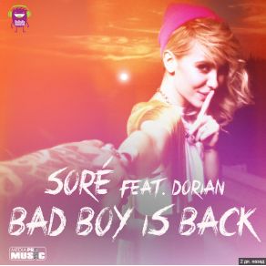 Download track Bad Boy Is Back (Radio Edit) Dorian, Sore