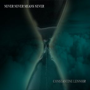 Download track Never Never Means Never (It Never Ends...) Constantine Lennoir