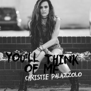 Download track You'll Think Of Me Christie Palazzolo