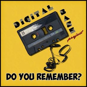 Download track Do You Remember? (Extended Mix) Digital Base Project