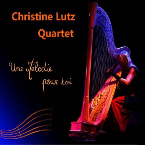 Download track Tendre Rêve Christine Lutz QuartetChristine Lutz, Lois Coeurdeuil, Olivier Lalauze, Thierry Lutz