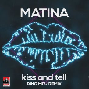 Download track Kiss And Tell (Dino MFU Remix - Radio Edit) Matina