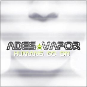 Download track I Can'T Feel No Better Ades Vapor