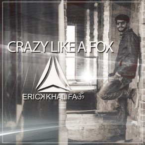 Download track Crazy Like A Fox (Original Mix) Erick Khalifa