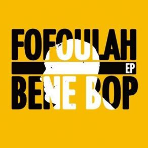 Download track Bene Bop Fofoulah