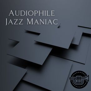 Download track Audiophile Jazz Maniac # 1 Jazz Audiophile