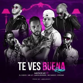 Download track Te Ves Buena (Remix) Aaron BoddenEl Chevo, Big Nango, Syrome, Mr. JC