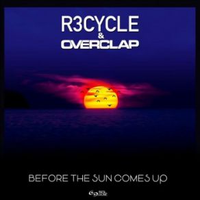 Download track Before The Sun Comes Up (Original Mix) R3cycle, Overclap