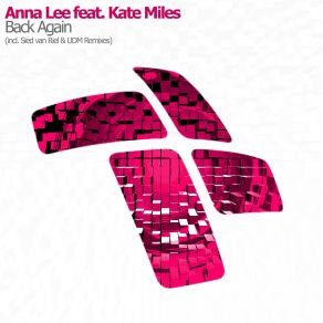 Download track Back Again (Sied Van Riel Remix) Kate Miles, Anna Lee