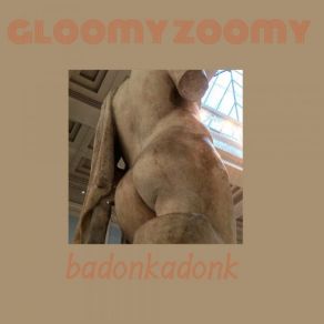 Download track Badonkadonk (Extended Version) Gloomy Zoomy