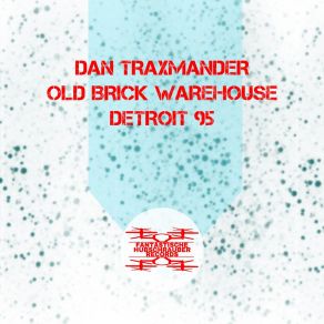 Download track Detroit 95 (Rave Mix) Dan Traxmander