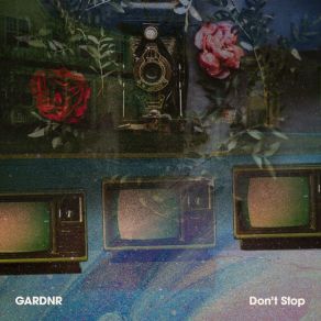 Download track Don't Stop GARDNR