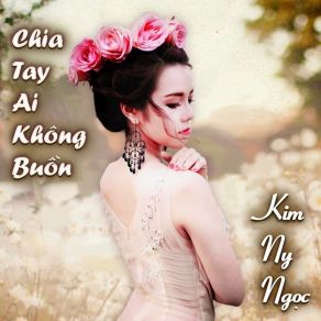 Download track Chia Tay Ai Không Buồn - Short Version 2 Kim Ny Ngọc