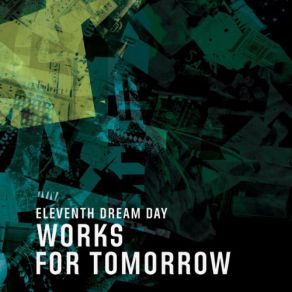 Download track Works For Tomorrow Eleventh Dream Day